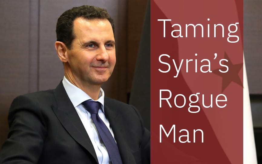 Taming Syria’s Rogue Man